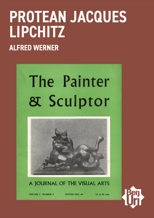 Protean Jacques Lipchitz by Alfred Werner read it here