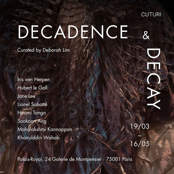 Decadence and Decay, Iris van Herpen, Hubert le Gall, Jane Lee, Lionel Sabatté, Hiromi Tango, Sookoon Ang, Mahalakshmi Kannappan, Khairulddin...