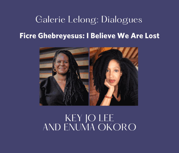 Galerie Lelong: Dialogues | Ficre Ghebreyesus: I Believe We Are Lost