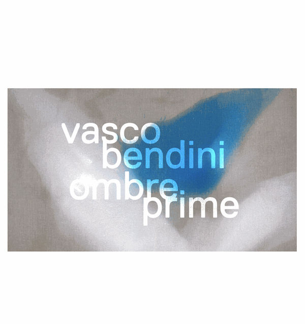 Vasco Bendini. Ombre prime