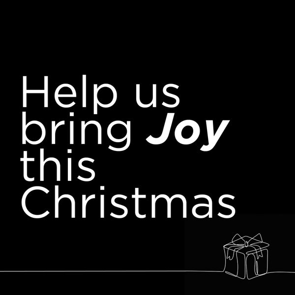 Help us bring Joy this Christmas!