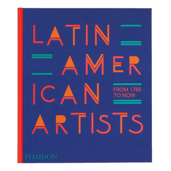 Latin American Artists: From 1785 to Now