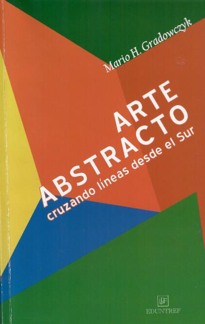 Arte Abstracto: cruzando líneas desde el Sur, Mario H. Gradowczyk
