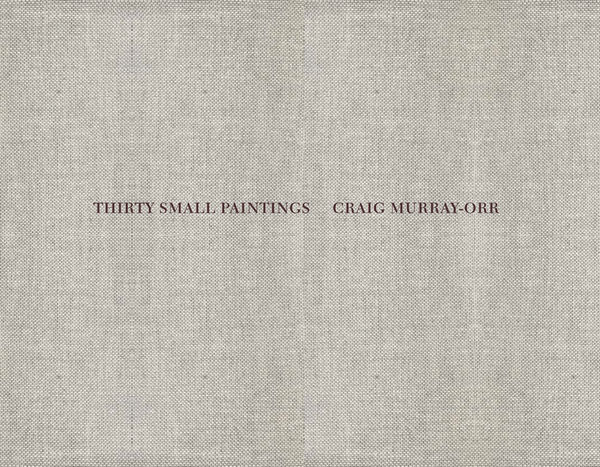 Craig Murray-Orr: Thirty Small Paintings