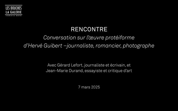 RENCONTRE | Conversation sur l’œuvre d’Hervé Guibert, Gérard Lefort et Jean-Marie Durand