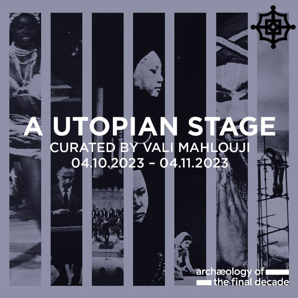A UTOPIAN STAGE Excavated Archives: Festival of Arts, Shiraz-Persepolis