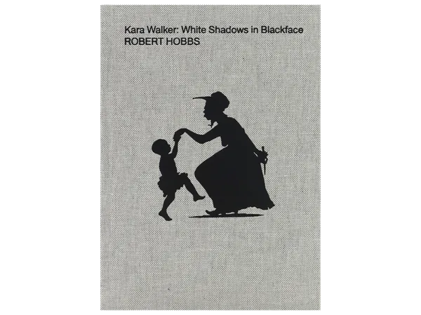 Kara Walker: White Shadows in Blackface