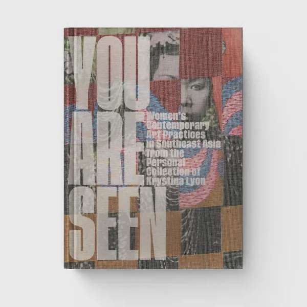 You are Seen | Women's Contemporary Art Practices in Southeast Asia from the Personal Collection of Krystina Lyon