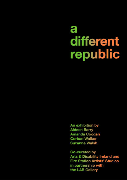 A Different Republic: An exhibition by Corban Walker, Aideen Barry, Amanda Coogan & Suzanne Walsh , Co-curated by Arts &...