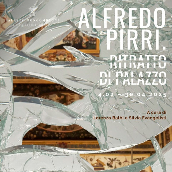 ALFREDO PIRRI. RITRATTO DI PALAZZO @ PALAZZO BONCOMPAGNI, BOLOGNA