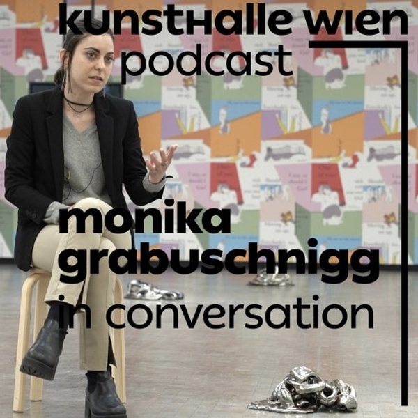 Kunsthalle Wien Podcast: Monika Grabuschnigg in conversation