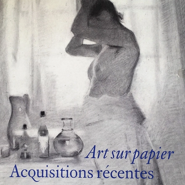 ART SUR PAPIER - ACQUISITIONS RÉCENTES