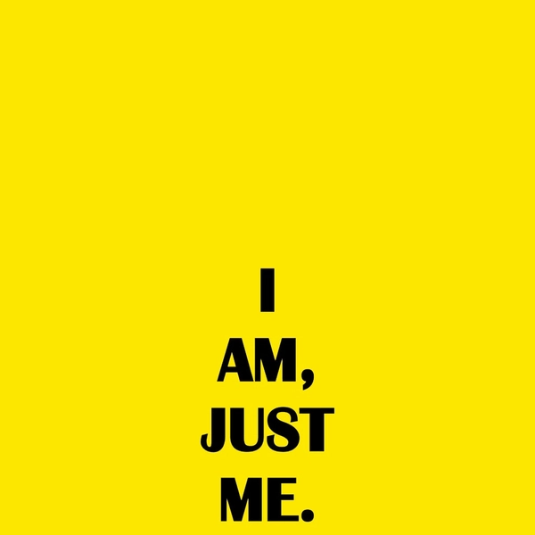 I AM, JUST ME., 2019