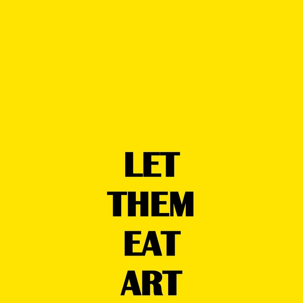 LET THEM EAT ART, 2018
