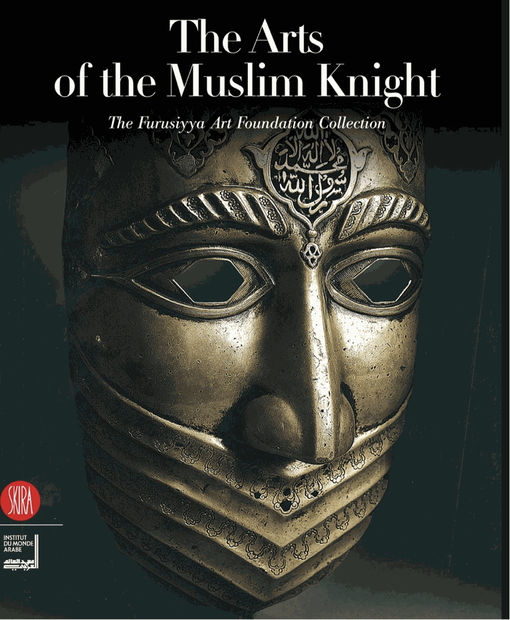 The Furusiyya Art Foundation, Publication:The Arts of the Muslim Knight