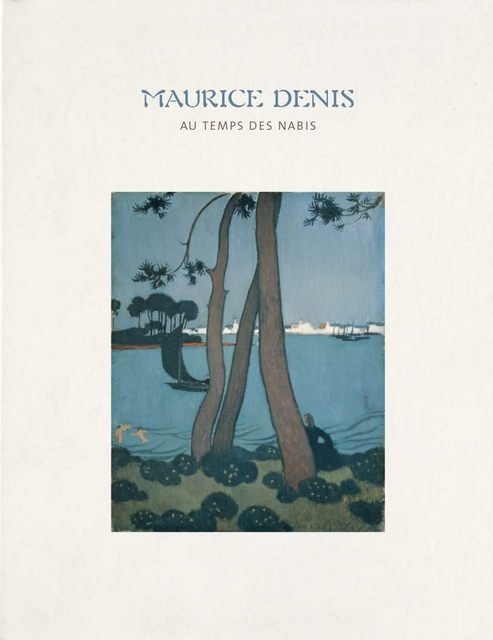 Maurice Denis. Au Temps des Nabis, Catalogue de l'exposition