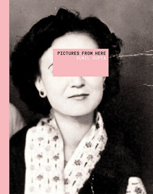 Sunil Gupta | Pictures from Here , $45.00 HST + Shipping