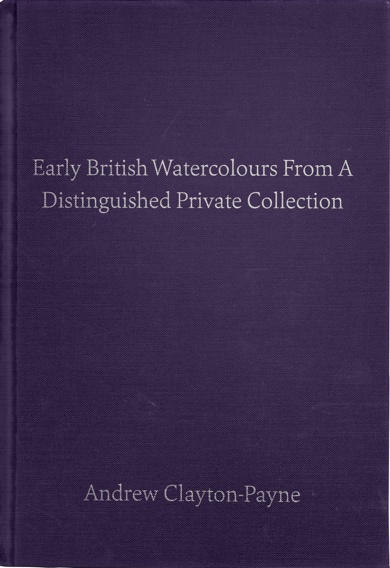 EARLY BRITISH WATERCOLOURS FROM A DISTINGUISHED PRIVATE COLLECTION