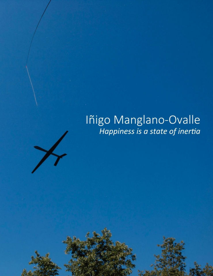 Iñigo Manglano-Ovalle: Happiness is a state of inertia