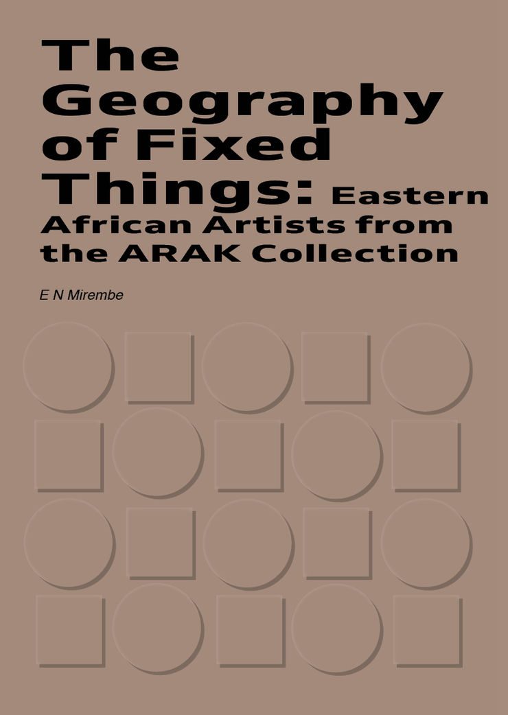 The Geography of Fixed Things: Eastern African Artists from The ARAK Collection
