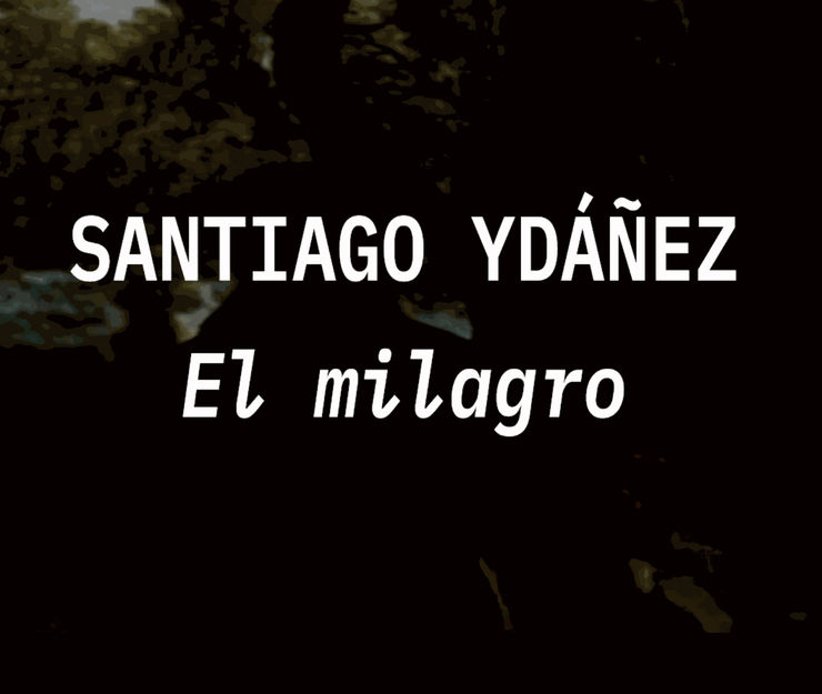 Santiago Ydáñez, El Milagro (2022)