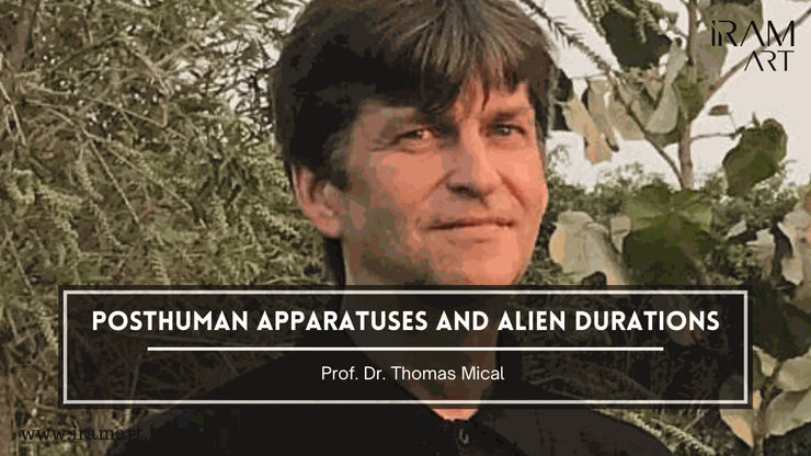 Posthuman Apparatuses and Alien Durations - Prof. Dr.Thomas Mical