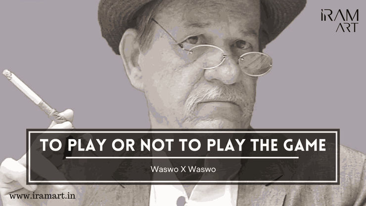 To play or not to play the game - Waswo X Waswo
