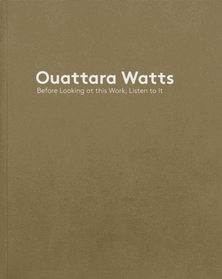 Ouattara Watts - Before Looking at this Work, Listen to It