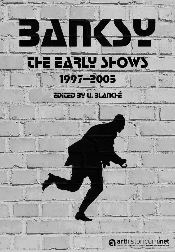 Banksy "The Early Shows" 1997-2005 by Ulrich Blanché