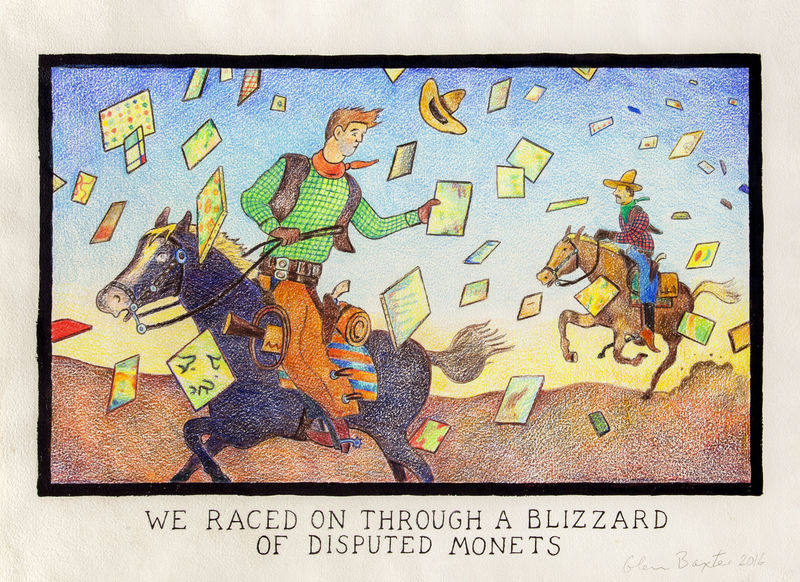 Glen Baxter We raced on through a blizzard of disputed Monets, 2016