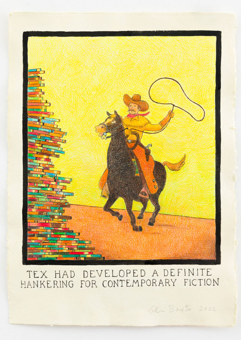 Glen Baxter Tex had Developed a Definite Hankering for Contemporary Fiction , 2022