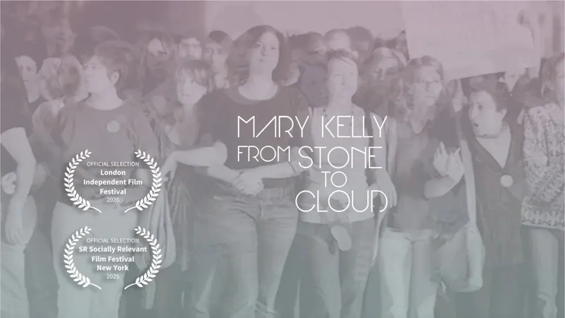 "Mary Kelly: From Stone to Cloud" accepted into The London Independent Film Festival