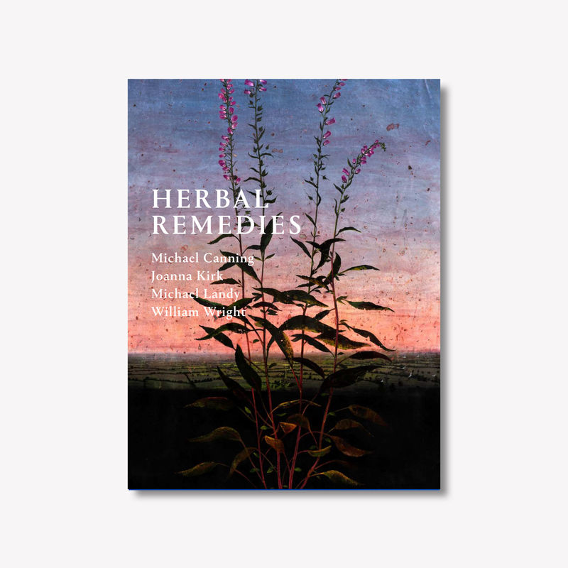 Herbal Remedies, Michael Canning | Joanna Kirk | Michael Landy | William Wright 2021