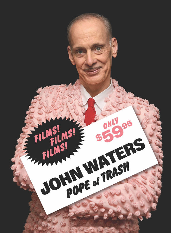 “John Waters: Pope of Trash.” Published by the Academy Museum of Motion Pictures, Los Angeles/Delmonico Books