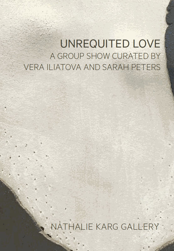 Unrequited Love, A group show curated by Vera Iliatova and Sarah Peters