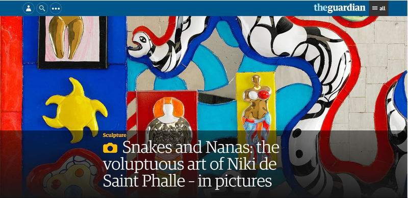 The Guardian: Snakes and Nanas, the voluptuous art of Niki de Saint Phalle