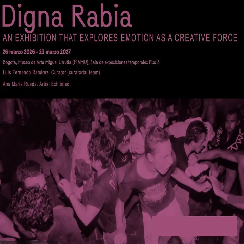 ANA MARIA RUEDA in DIGNA RABIA @ MUSEO DE ARTE MIGUEL URRUTIA.