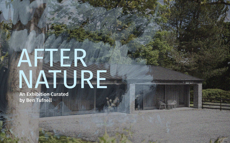 AFTER NATURE, curated by Ben Tufnell