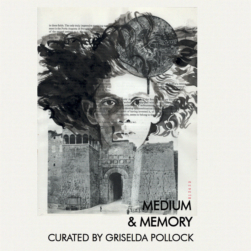 Medium and Memory, Curated by Griselda Pollock