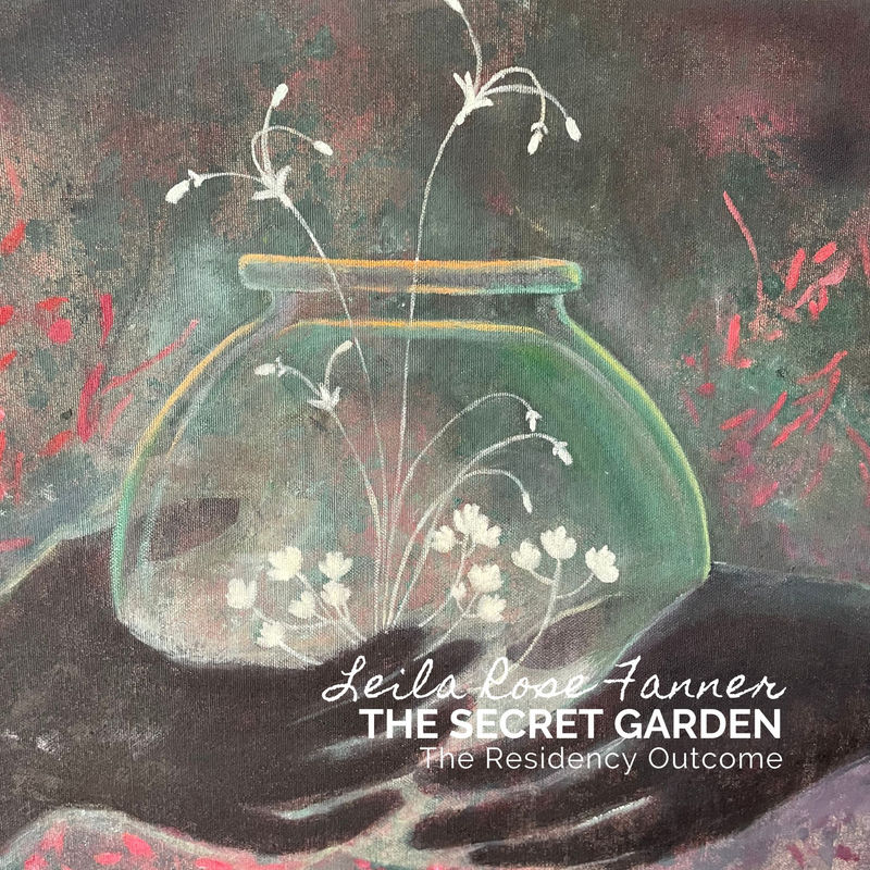Exhibition Opening: The Secret Garden, The residency outcome by Lelia Rose Fanner