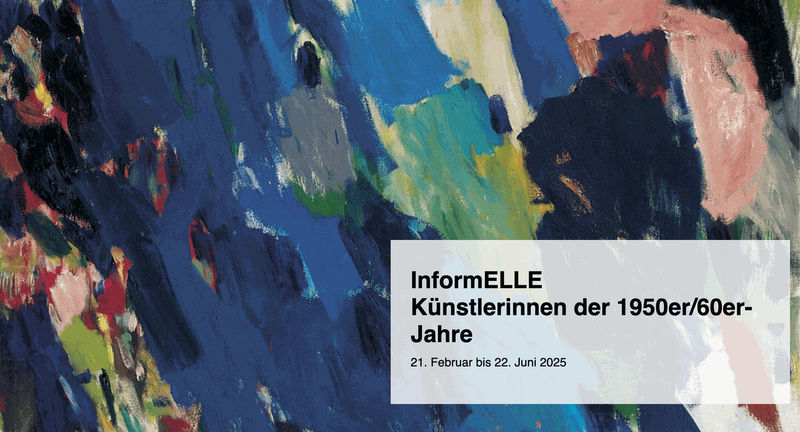InformELLES: Women Artists and Art Informel in the 1950s/60s, Kunsthalle Schweinfurt, Allemagne