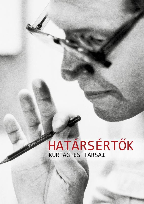 Határsértők – Kurtág és társai (Boundary Breakers – Kurtág and his companions), Móra Ferenc Múzeum, Szeged