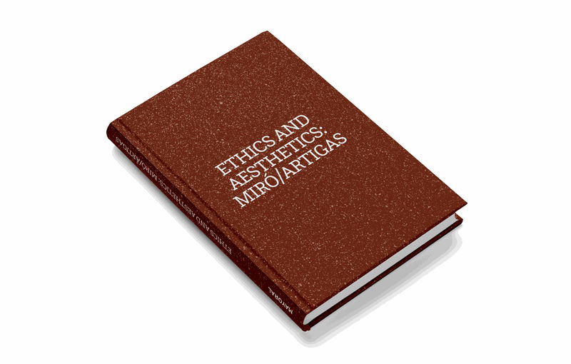 Ethics & Aesthetics: Miró / Artigas