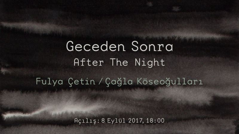 Çağla Köseoğulları is going to launch the exhibition After The Night with Fulya Çetin on Septermber 8