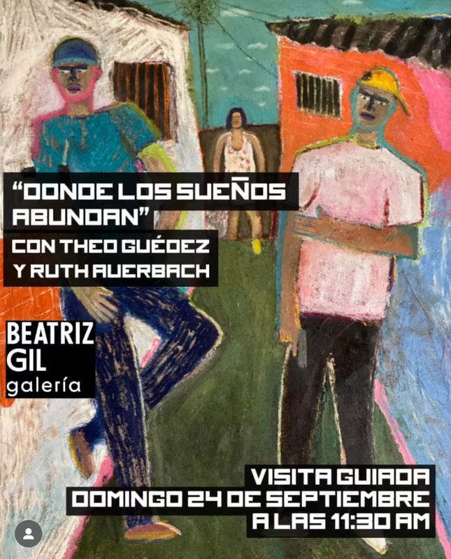Visita Guiada - Donde Los Sueños Abundan, con Theo Guédez y Ruth Auerbach.