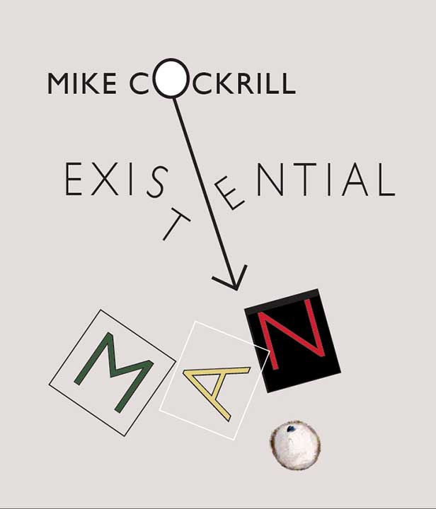 Mike Cockrill: Existential Man