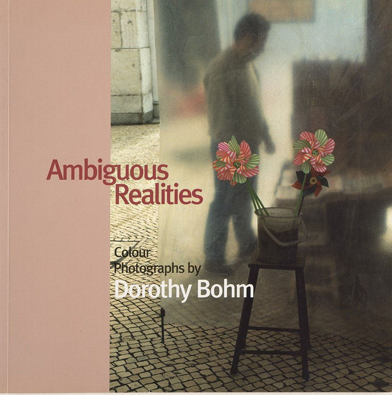Ambiguous Realities by Dorothy Bohm, Catalogue