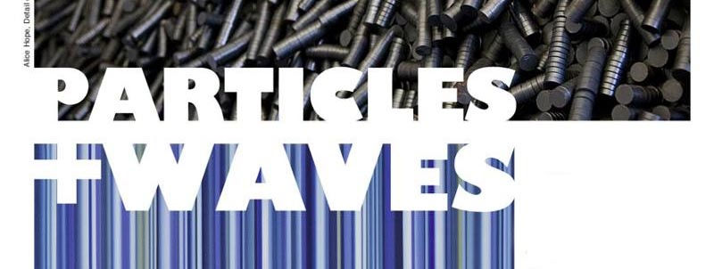 Exhibition Particles + Waves