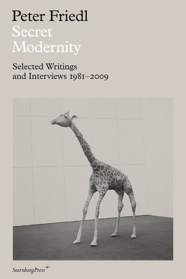 Peter Friedl_Sternberg Press_Modernity_selected writings