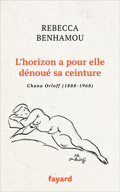 Rebecca Benhamou. L'horizon a pour elle dénoué sa ceinture. Fayard, 2019